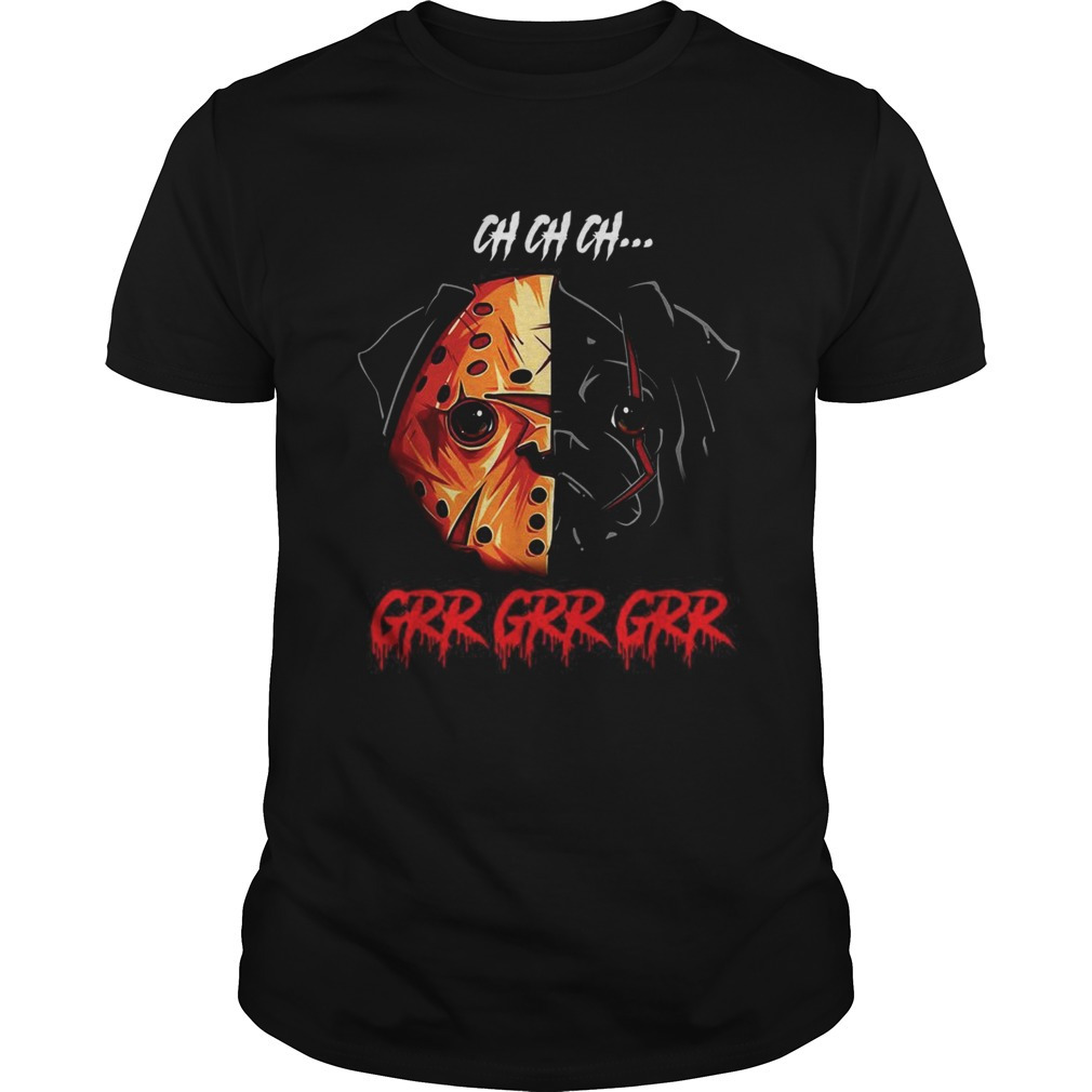 Jason Voorhees Pitbull Ch Ch Ch Grr Grr Grr Shirt